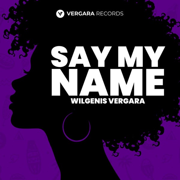 Wilgenis Vergara - Say My Name