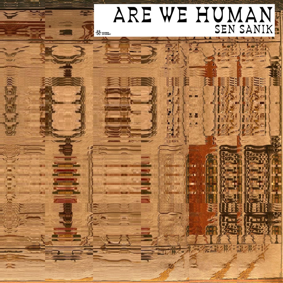 Sen Sanik - Are We Human