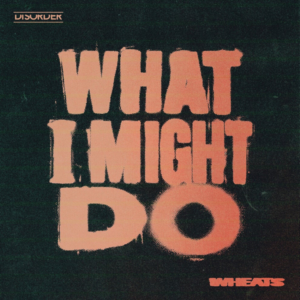 Wheats - What I Might Do