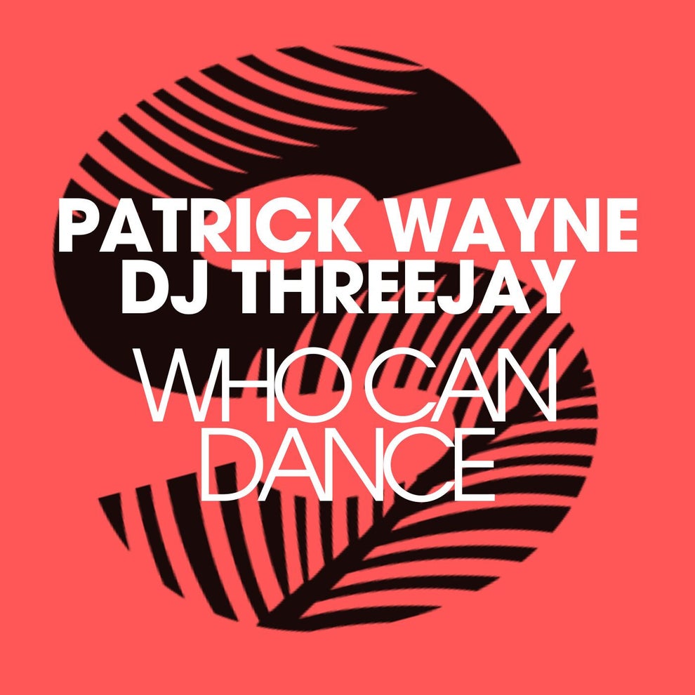 Patrick Wayne, DJ THREEJAY - Who Can Dance