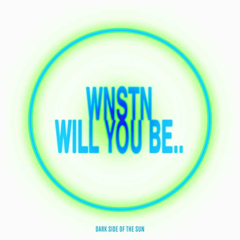 WNSTN - Will You Be..