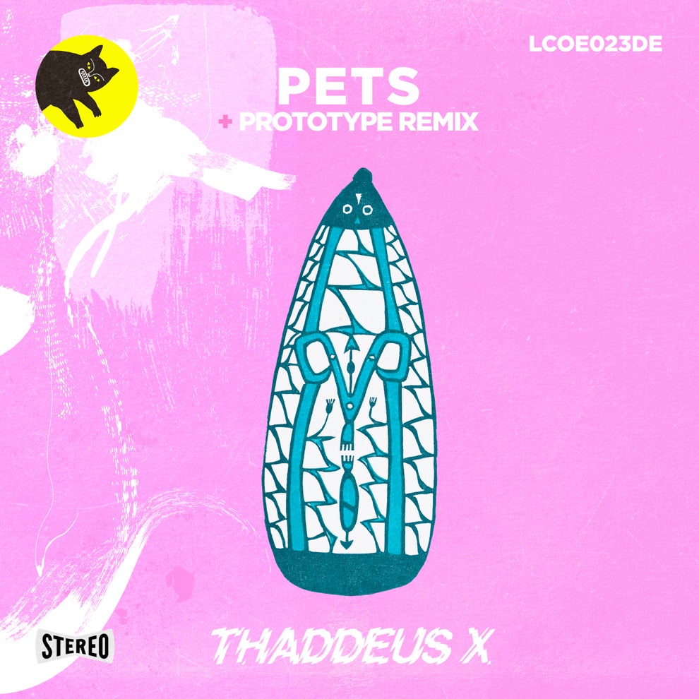 Thaddeus X - Pets (Including Prototype Remix)