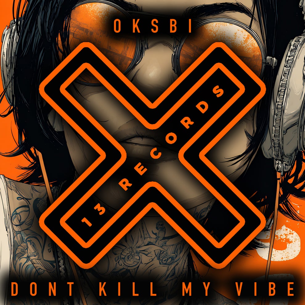 OKSBI - Dont Kill My Vibe