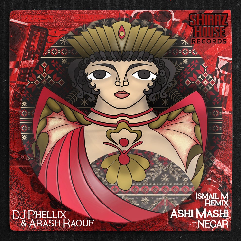 DJ Phellix Arash Raouf Shiraz House Negar - Ashi Mashi (Ismail M Remix)