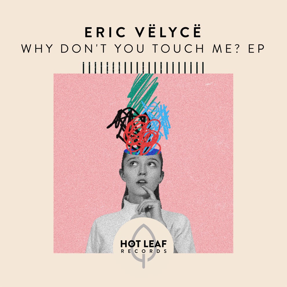 Eric Vëlycë - Why Dont You Touch Me EP