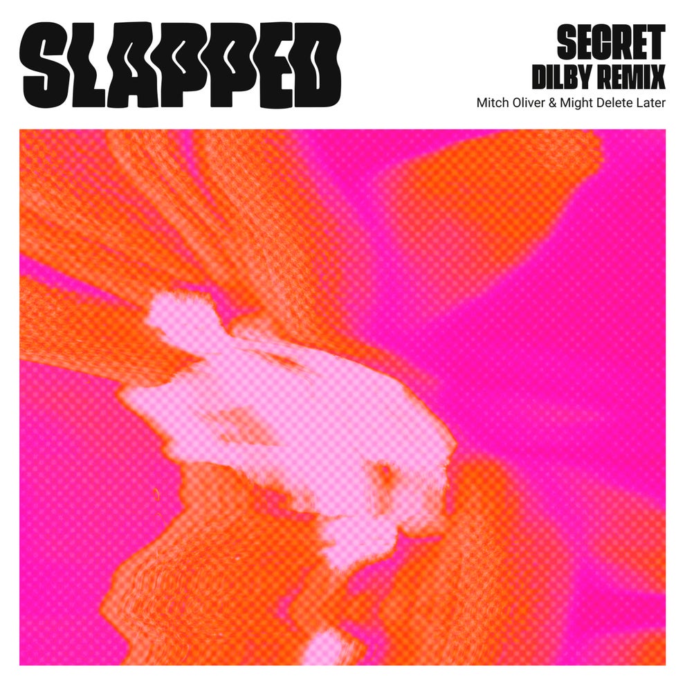 Mitch Oliver, Might Delete Later - Secret (Dilby Remix)