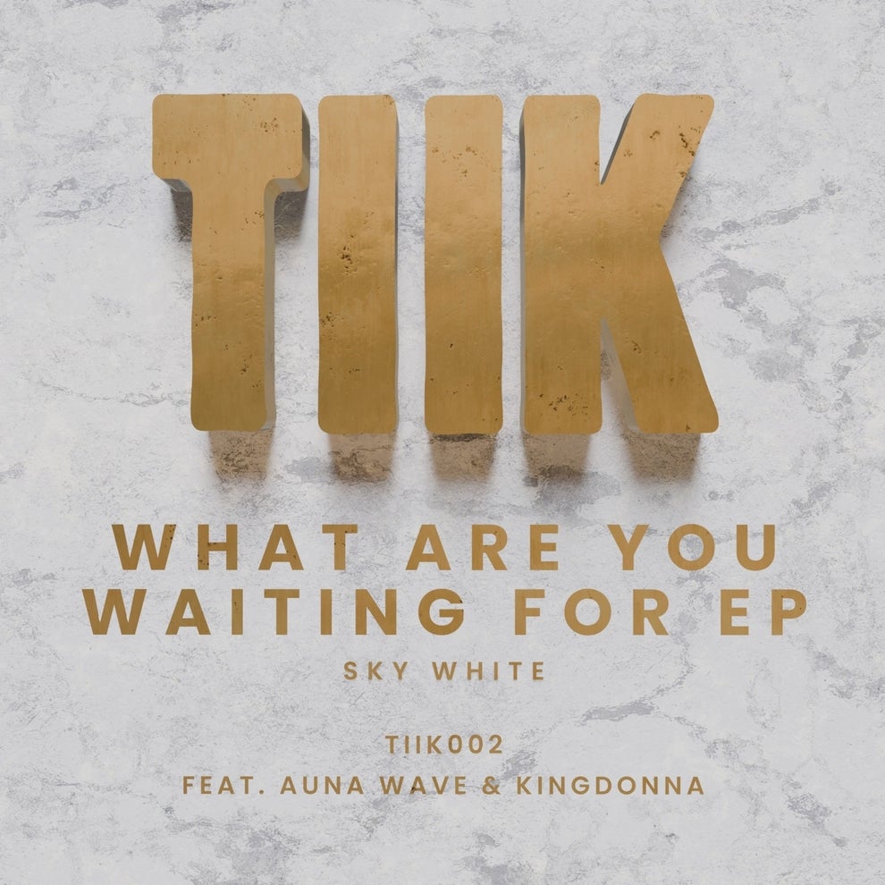 Sky White - What Are You Waiting For