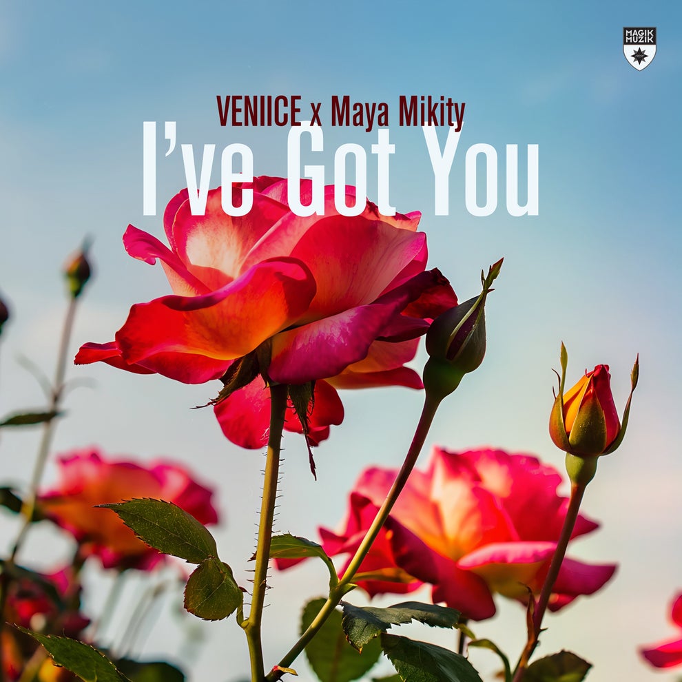 VENIICE Maya Mikity - Ive Got You