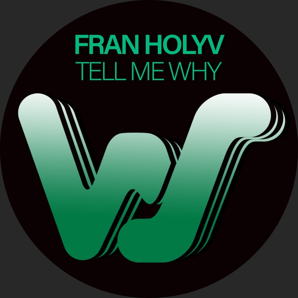 FRAN HOLYV - Tell Me Why