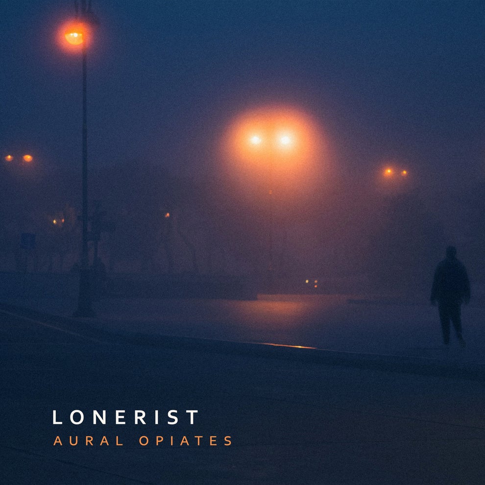 Lonerist - Aural Opiates