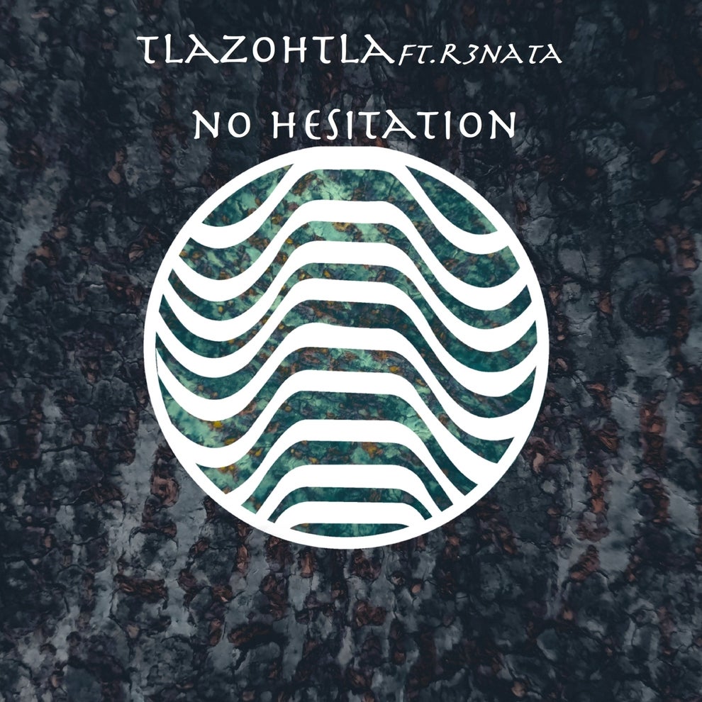 Tlazohtla R3NATA - No Hesitation