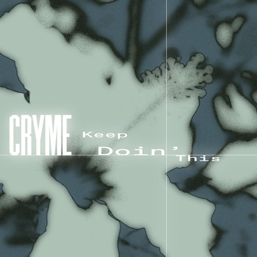 CRYME - Keep Doin This