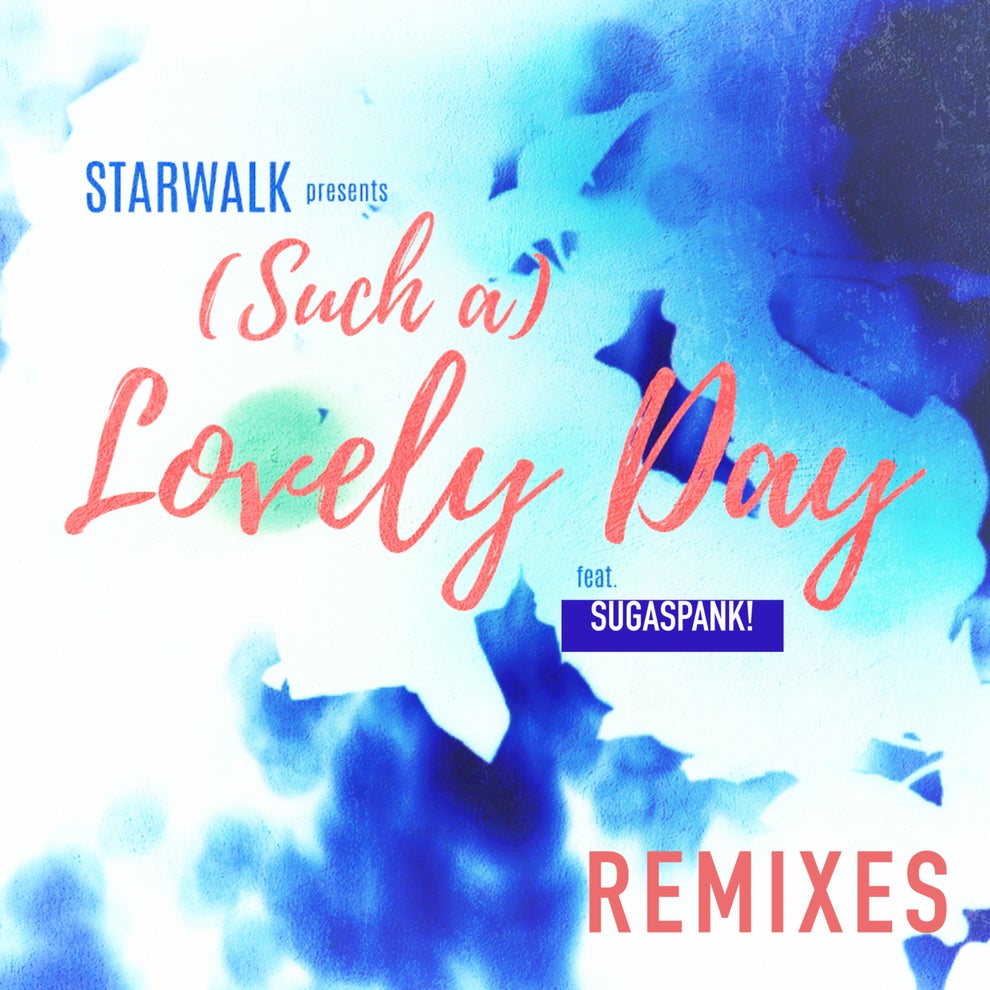 Starwalk Sugahspank - (Such A) Lovely Day (Remixes)