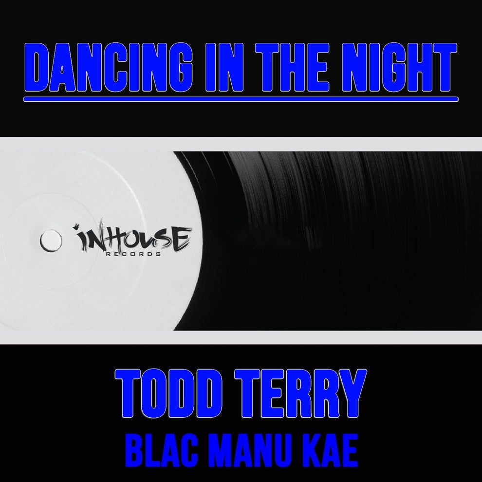 Todd Terry, Blac Manu Kae - Dancing In The Night