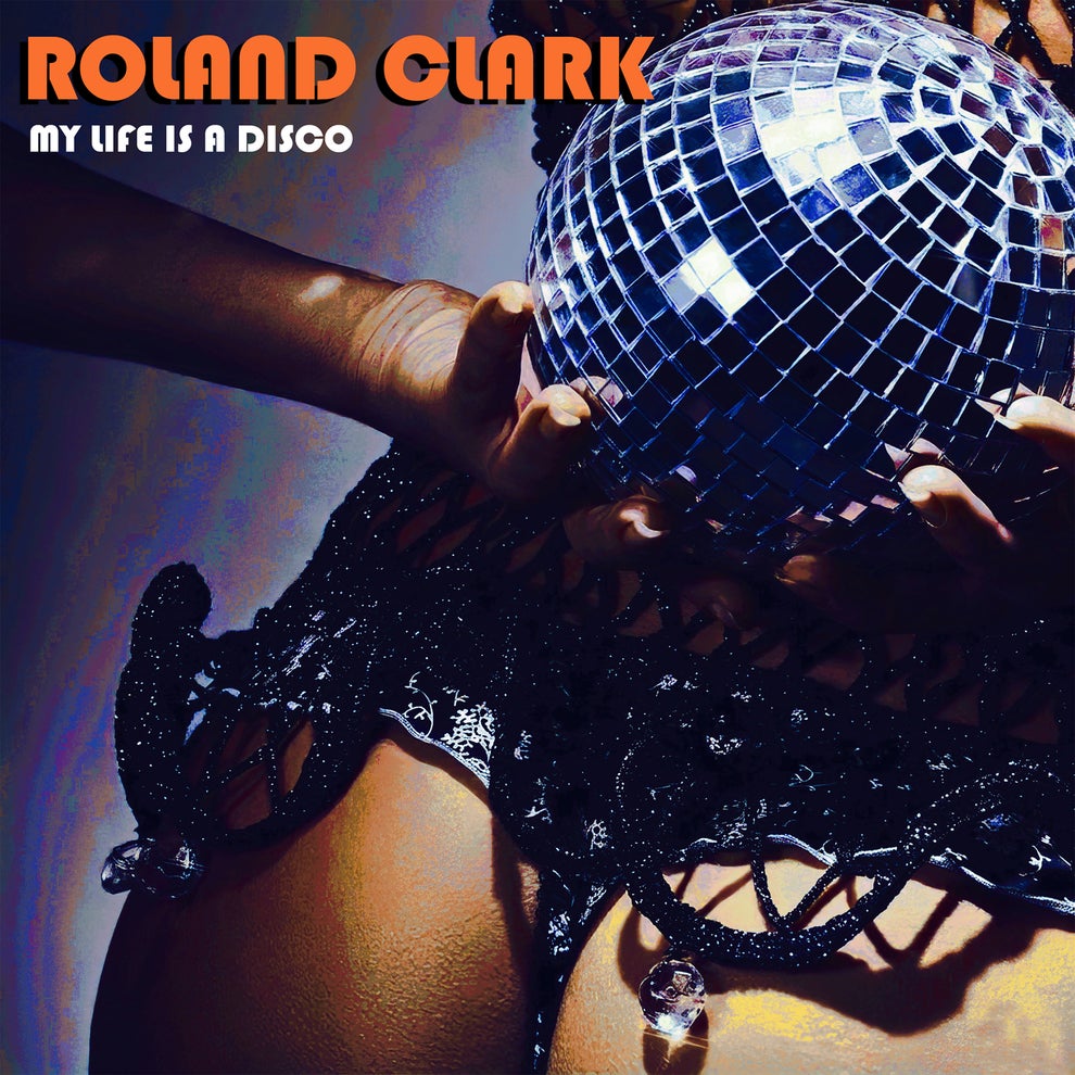 Roland Clark - My Life Is A Disco
