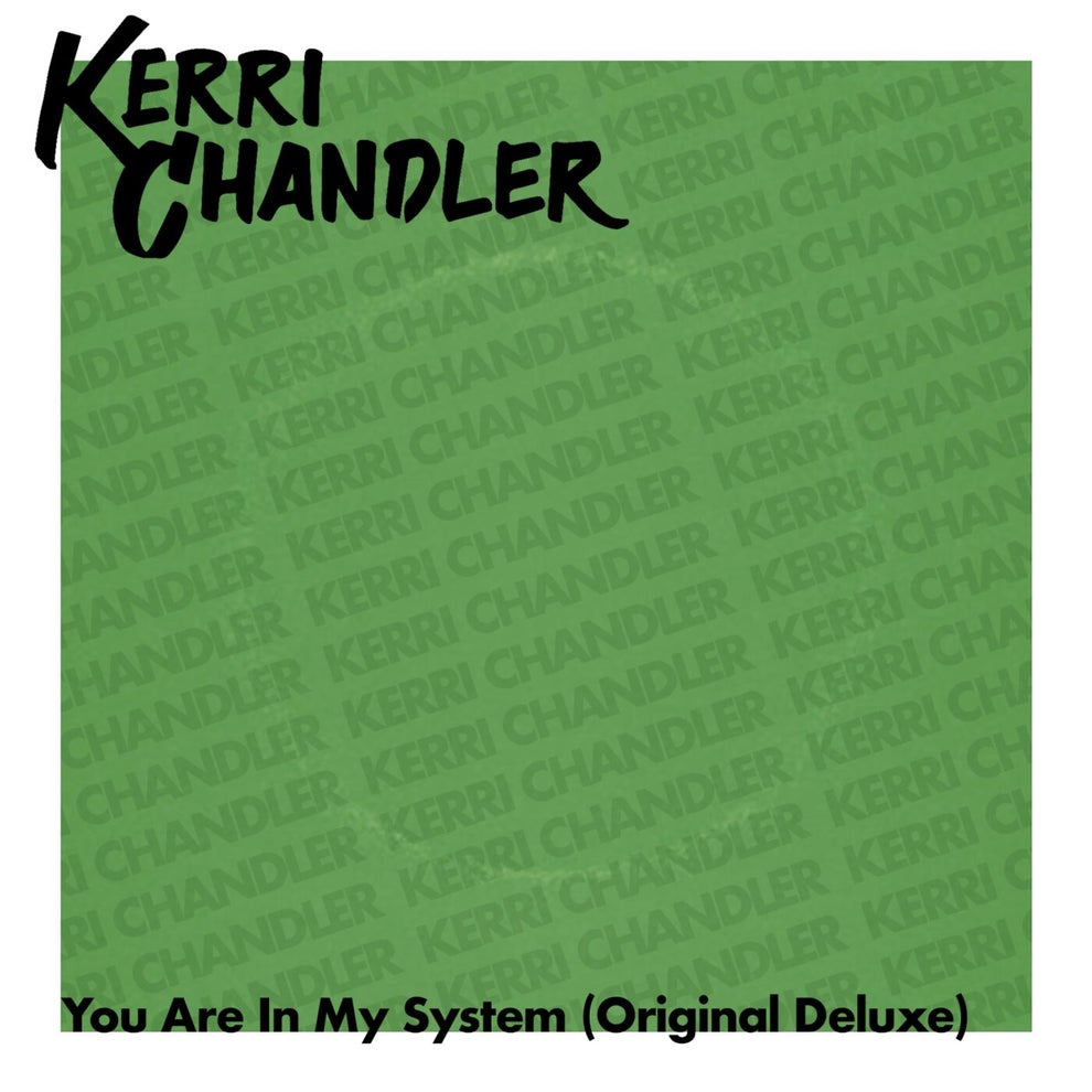 Kerri Chandler - You Are In My System (Original Deluxe)