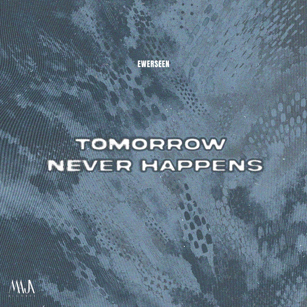 Ewerseen - Tomorrow Never Happen