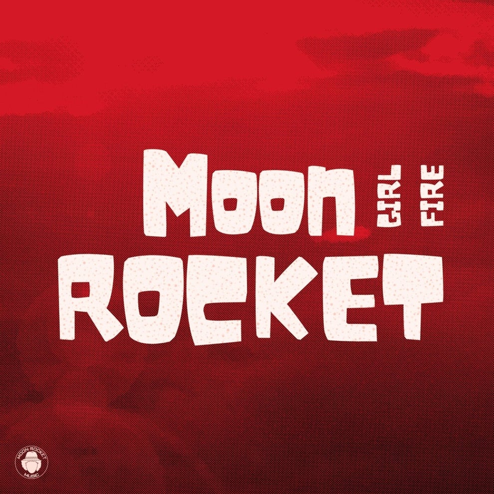 Moon Rocket - Girl Fire