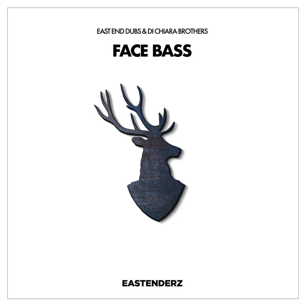 East End Dubs, Di Chiara Brothers - Face Bass