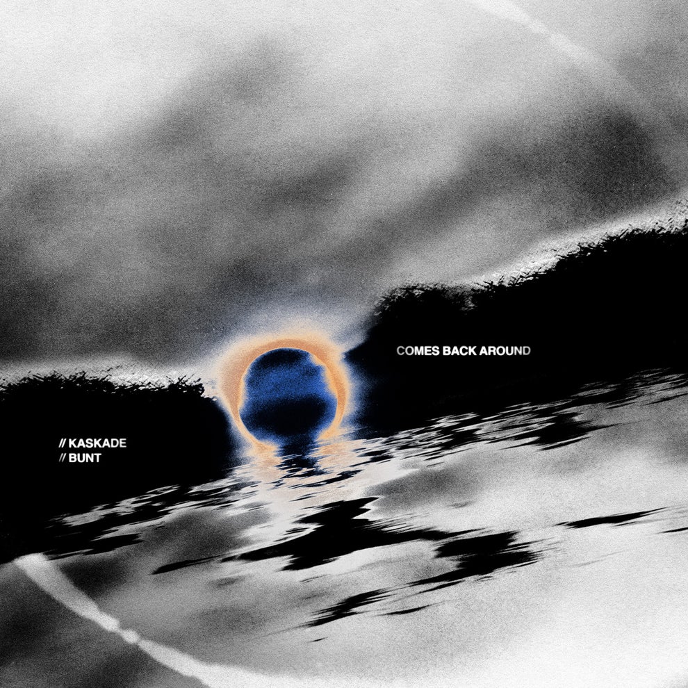 Kaskade BUNT. - Comes Back Around