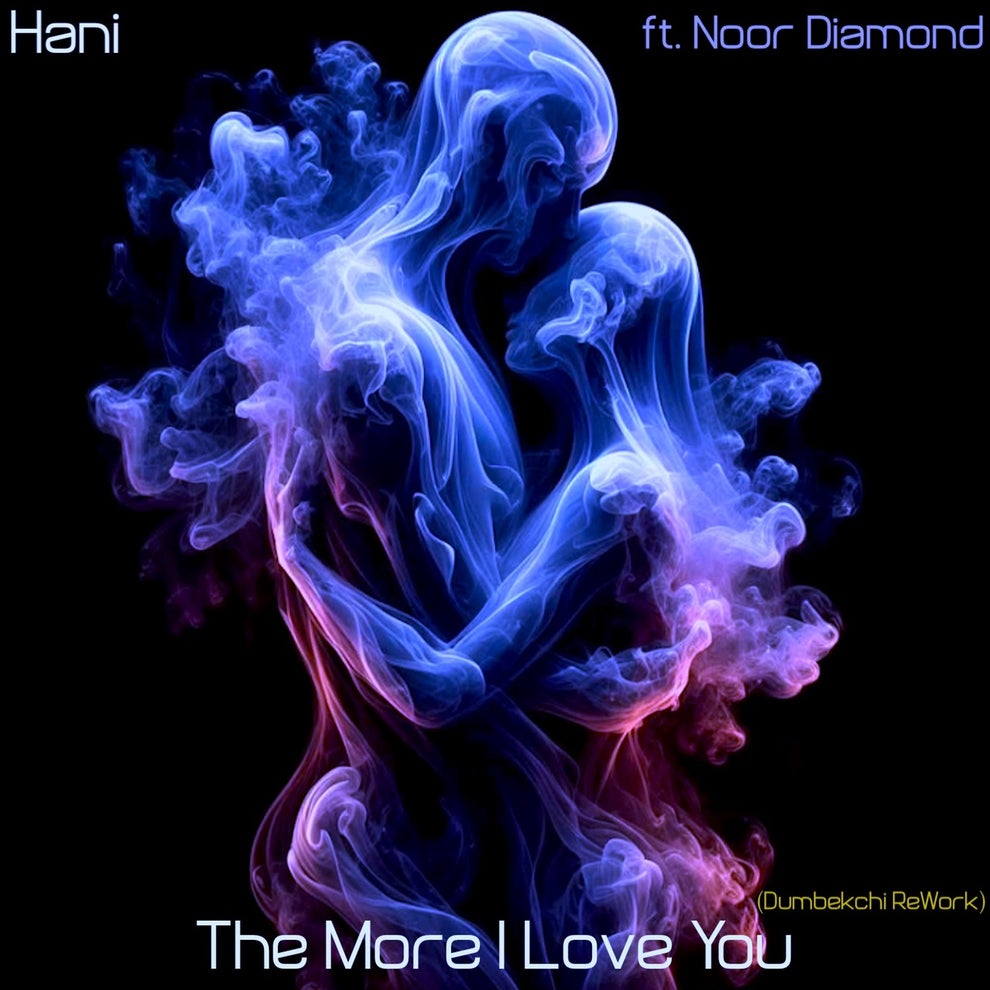 Hani, Noor Diamond - The More I Love You (Dumbekchi ReWork)