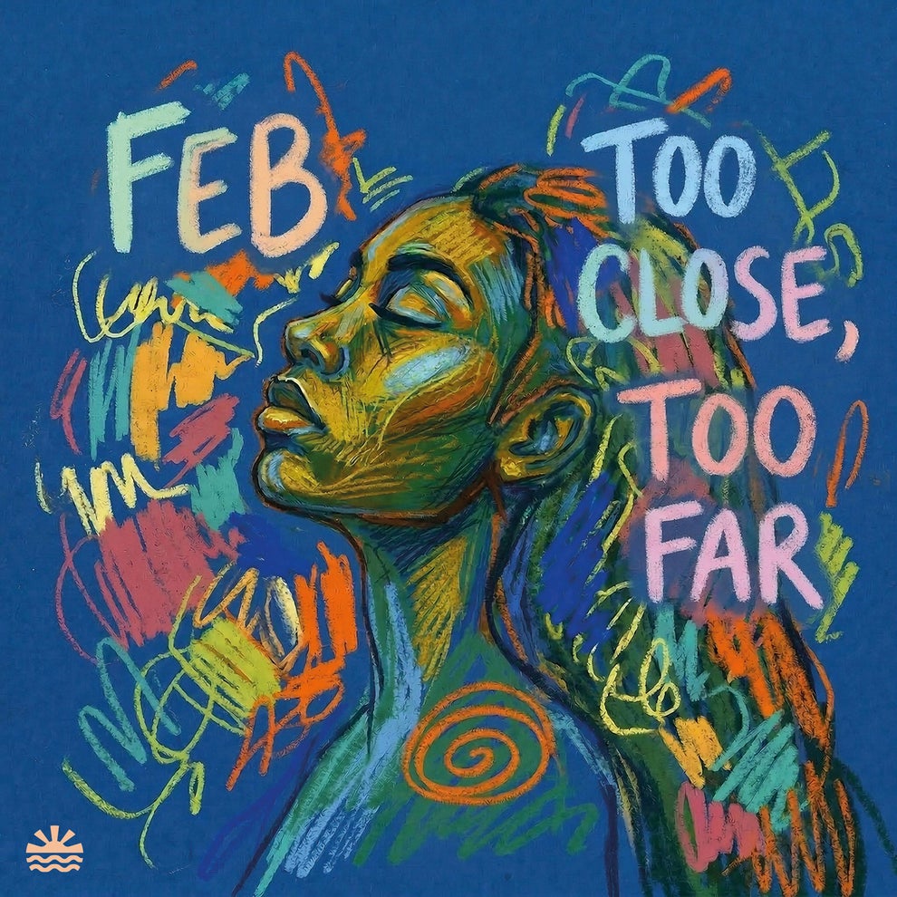 FEB - Too Close Too Far