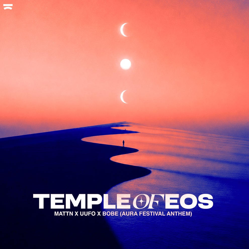 MATTN  UUFO  BOBE - Temple Of EOS (AURA Festival Anthem)