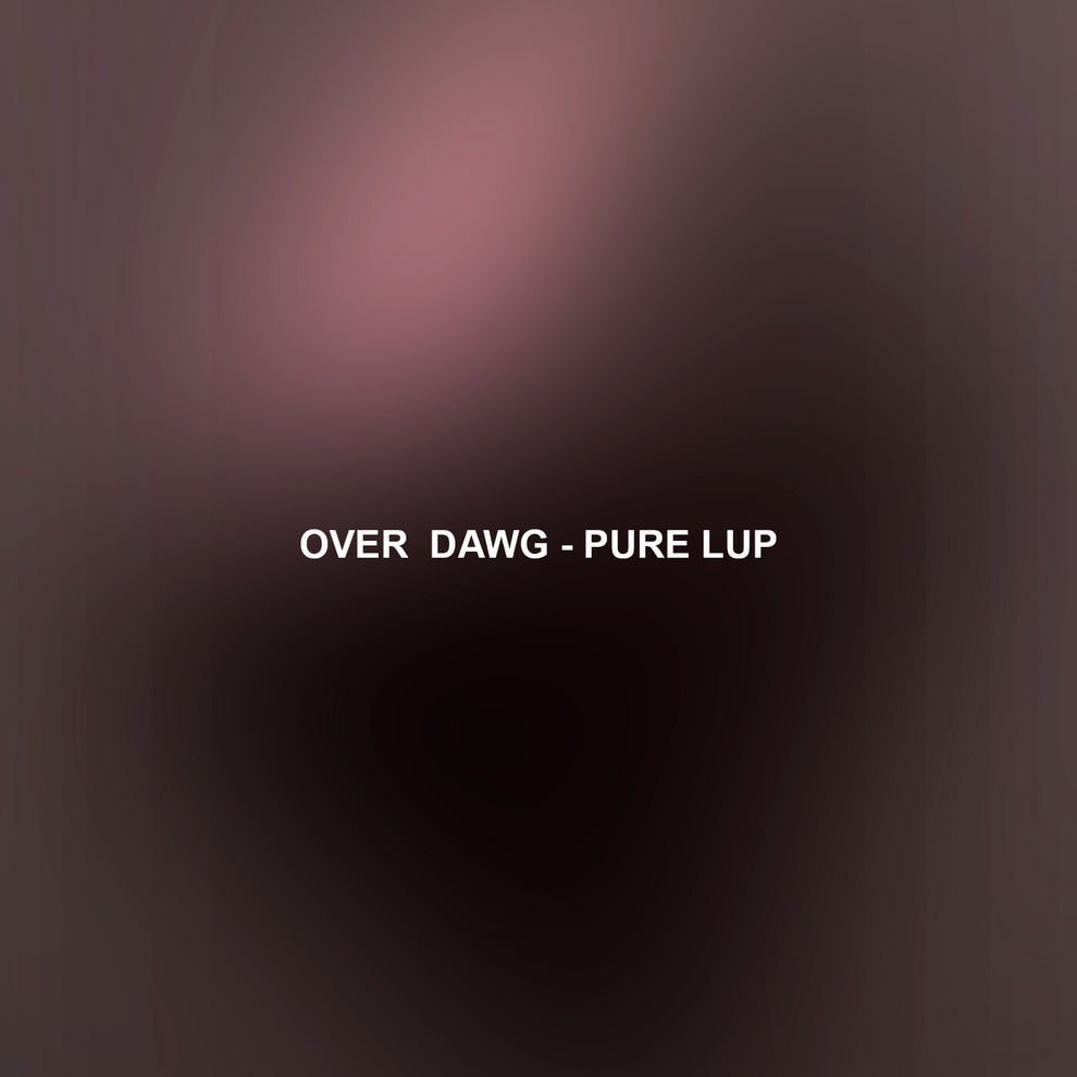 Over Dawg - Pure Lup