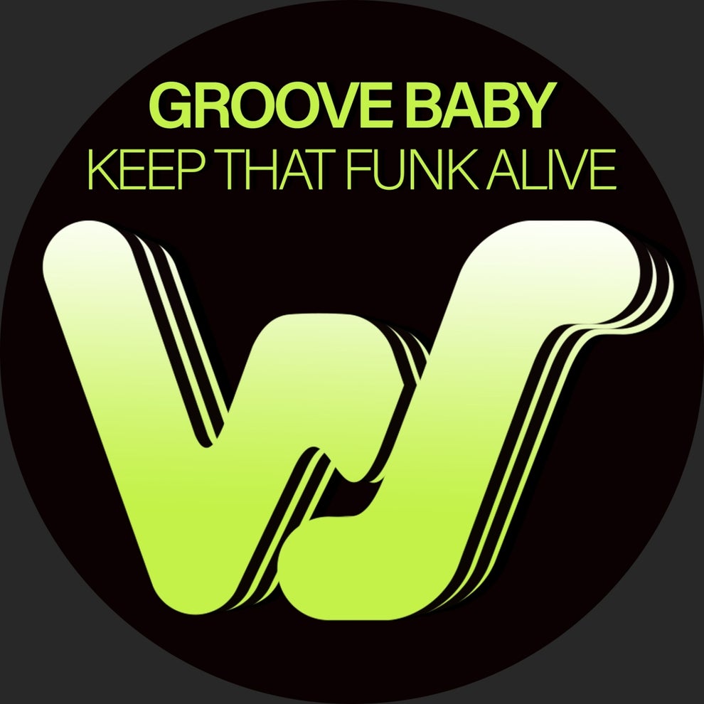 Groove Baby - Keep That Funk Alive