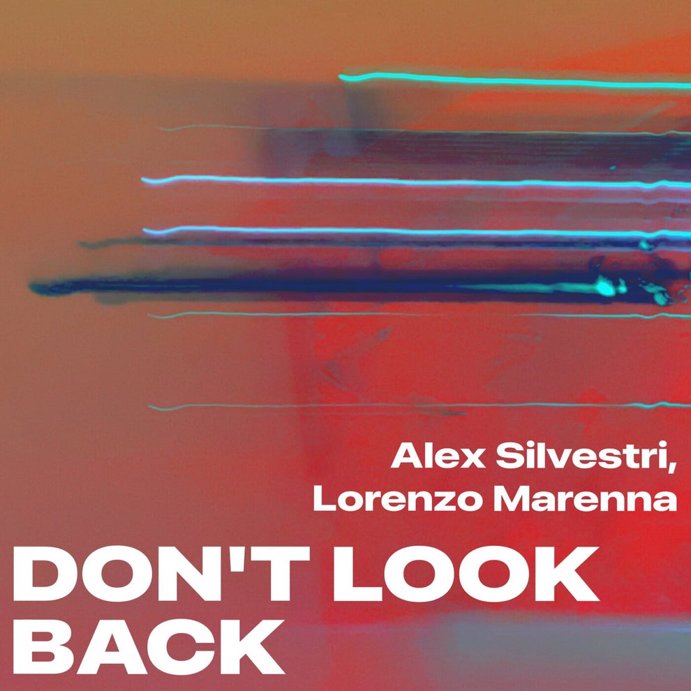 Alex Silvestri Lorenzo Marenna - Dont Look Back