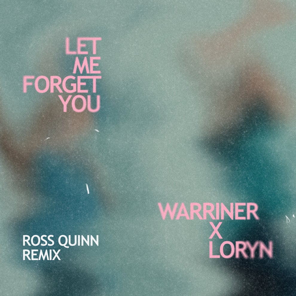 Loryn Warriner - Let Me Forget You (Ross Quinn Remix)