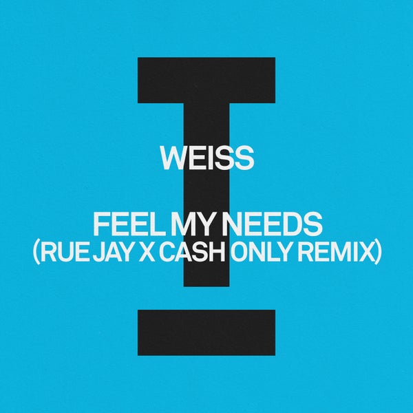 Weiss - Feel My Needs (Rue Jay x Cash Only Remix)
