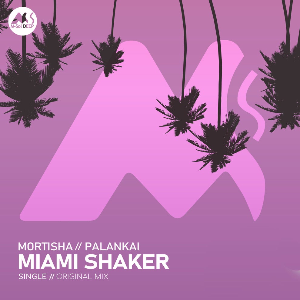 M-Sol DEEP Mortisha Palankai - Miami Shaker