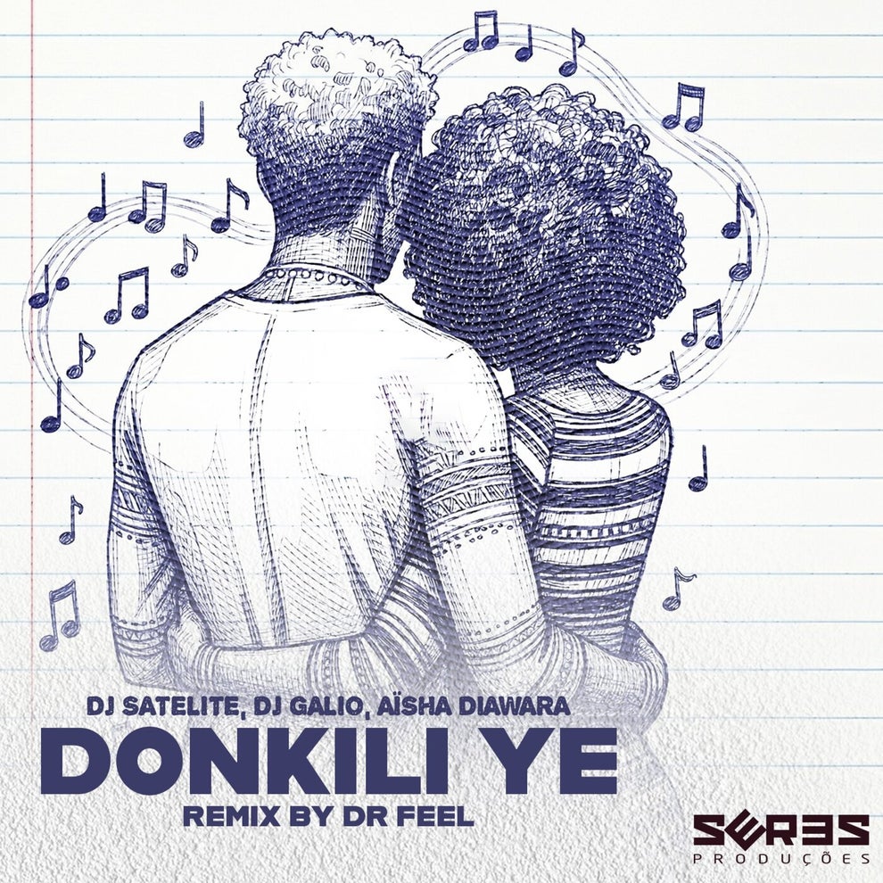 DJ Satelite Dr Feel Dj Gálio Seres Producoes Aïsha Diawara - Donkili Ye (Dr Feel Remix)
